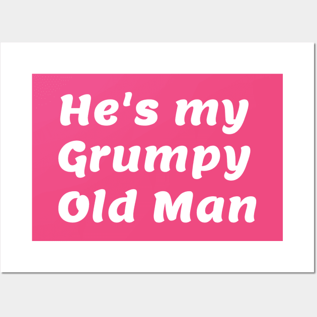 He's my Grumpy Old Man Wall Art by Comic Dzyns